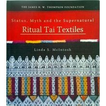 Ritual Tai Textiles - Status, Myth and the Supernatural - Linda S. McIntosh