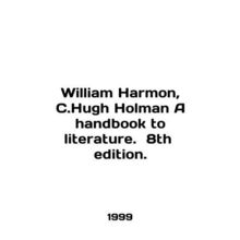 William Harmon, C. Hugh Holman A handbook to literature. 8th edition. In Englis