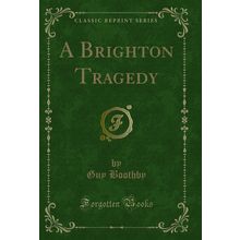 A Brighton Tragedy (Classic Reprint)