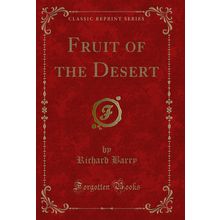 Fruit of the Desert (Classic Reprint)