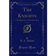 The Knights, Vol. 3 of 3: Tales Illustrative of the Marvellous