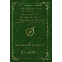 The Library of Choice Literature and Encyclopaedia of Universal Authorship, Vol