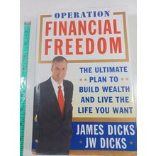 operation financial freedom by james dicks 1st 2006 HB/DJ