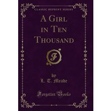 A Girl in Ten Thousand (Classic Reprint)