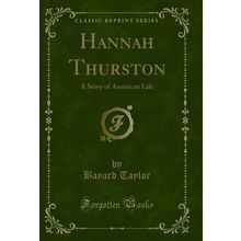 Hannah Thurston: A Story of American Life (Classic Reprint)