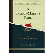 A Ballad-Maker's Pack (Classic Reprint)