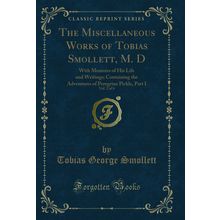 The Miscellaneous Works of Tobias Smollett, M. D, Vol. 2 of 6 (Classic Reprint)