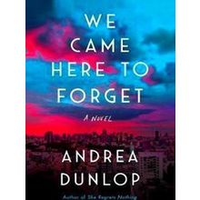 We Came Here to Forget