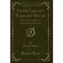 Frank Leslie's Pleasant Hours, Vol. 15 (Classic Reprint)