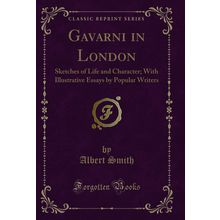 Gavarni in London: Sketches of Life and Character (Classic Reprint)