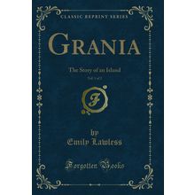 Grania, Vol. 1 of 2: The Story of an Island (Classic Reprint)