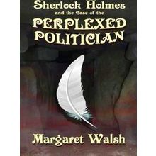 Sherlock Holmes And The Case Of The Perplexed Politician