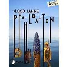 4.000 Jahre Pfahlbauten