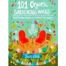 101 Organic Gardening Hacks