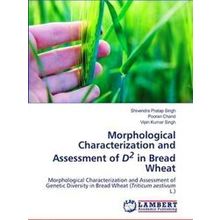 Morphological Characterization and Assessment of D2 in Bread Wheat - Shivendra P