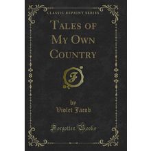 Tales of My Own Country (Classic Reprint)