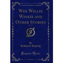 Wee Willie Winkie and Other Stories, Vol. 1 of 2 (Classic Reprint)