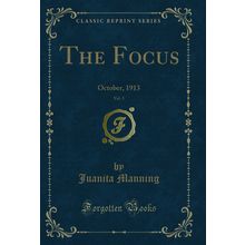 The Focus, Vol. 3: October, 1913 (Classic Reprint)