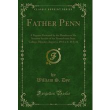 Father Penn: A Pageant Presented by the Members of the Summer Session of the