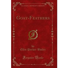 Goat-Feathers (Classic Reprint)