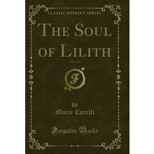 The Soul of Lilith, Vol. 2 of 3 (Classic Reprint)