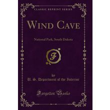 Wind Cave: National Park, South Dakota (Classic Reprint)