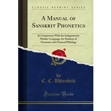 A Manual of Sanskrit Phonetics (Classic Reprint)