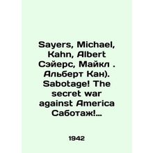 Sayers, Michael, Kahn, Albert Sayers, Michael. Albert Kahn). Sabotage The secret