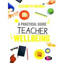 A Practical Guide to Teacher Wellbeing