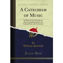 A Catechism of Music (Classic Reprint)