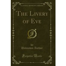 The Livery of Eve (Classic Reprint)