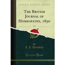 The British Journal of Homeopathy, 1850, Vol. 8 (Classic Reprint)