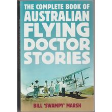 The Complete Book of Australian Flying Doctor Stories, Bill 'Swampy' Marsh. TPB