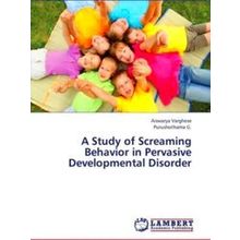 A Study of Screaming Behavior in Pervasive Developmental Disorder