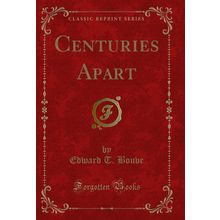 Centuries Apart (Classic Reprint)