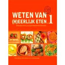 Weten Van Heerlijk Eten 1 Kennis, Om Je Gezondheid Positief Te Beinvloeden