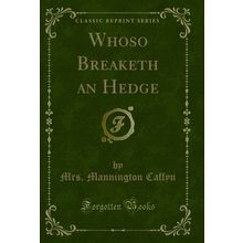 Whoso Breaketh an Hedge (Classic Reprint)