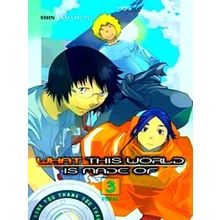 What This World Is Made Of Gn What This World Is Made Of, Vol. 3