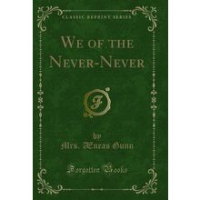 We of the Never-Never (Classic Reprint)