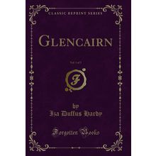 Glencairn, Vol. 1 of 3 (Classic Reprint)