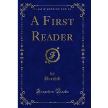 A First Reader (Classic Reprint)
