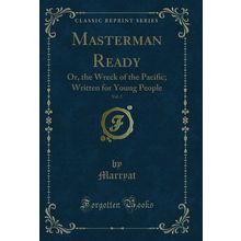Masterman Ready, Vol. 2: Or, the Wreck of the Pacific; Written for Young People