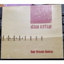 Dan Crisp CD Far From Here A 12 Track Album 2008 Rock