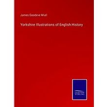 Yorkshire Illustrations of English History