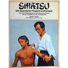 Shiatsu, Die Japanische Fingerdrucktherapie / Das Neue Heilverfahren Zur - Watar
