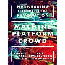 Machine, Platform, Crowd - Harnessing our Digital Future - Andrew McAfee
