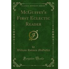 McGuffey's First Eclectic Reader (Classic Reprint)