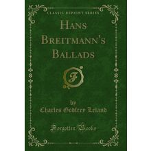 Hans Breitmann's Ballads (Classic Reprint)