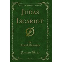 Judas Iscariot (Classic Reprint)