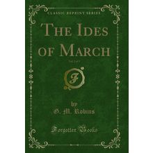The Ides of March, Vol. 2 of 3 (Classic Reprint)